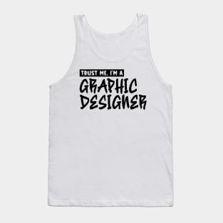 Trust me, I'm a graphic designer Tank Top